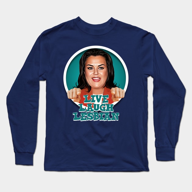 Rosie O'Donnell Long Sleeve T-Shirt by Zbornak Designs